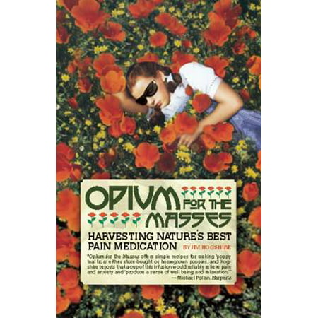 Opium for the Masses : Harvesting Nature's Best Pain (Best Anti Seizure Medication)