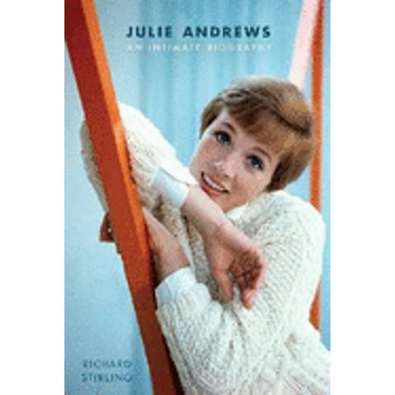 Pre-Owned Julie Andrews: An Intimate Biography (Hardcover) 0312380259 9780312380250