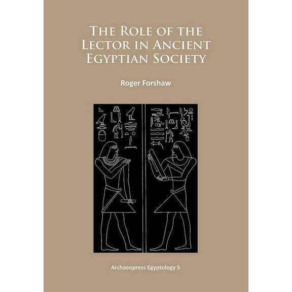 The Role of the Lector in Ancient Egyptian Society (Paperback)