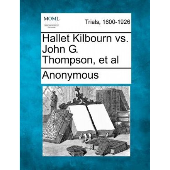 Hallet Kilbourn Vs. John G. Thompson, et al
