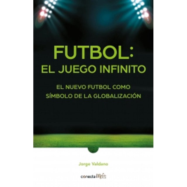 Futbol el juego infinito Jorge Valdano