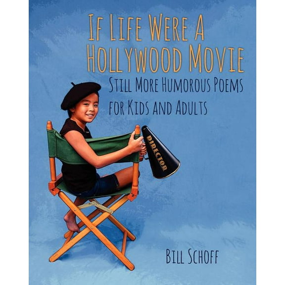 If Life Were A Hollywood Movie: Still More Humorous Poems for Kids and Adults, (Paperback)