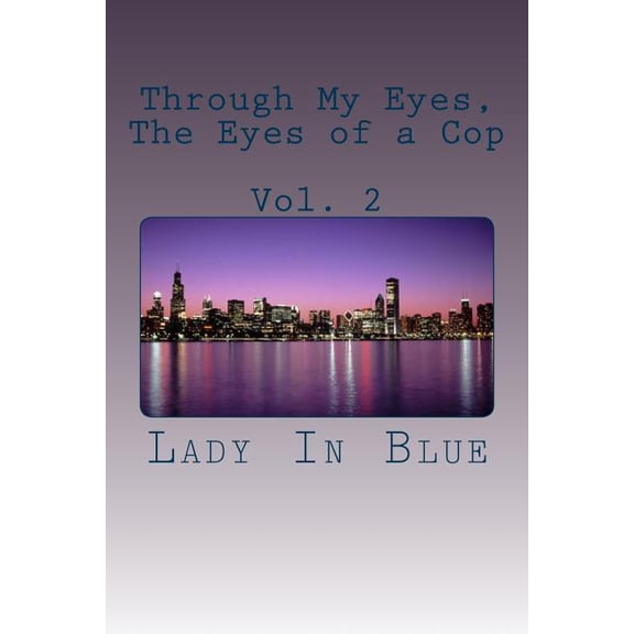 Through My Eyes, The Eyes of a Cop : Volume 2 (Paperback)