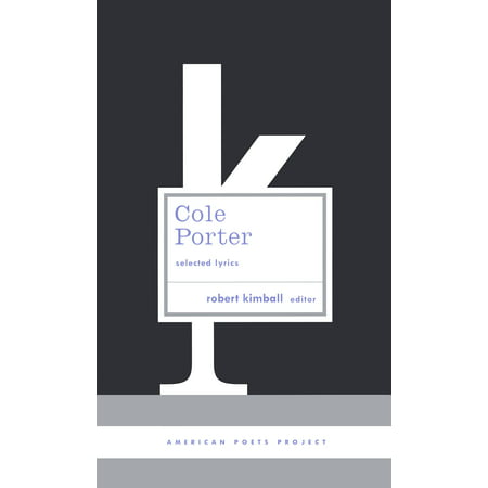 Cole Porter: Selected Lyrics : (American Poets Project