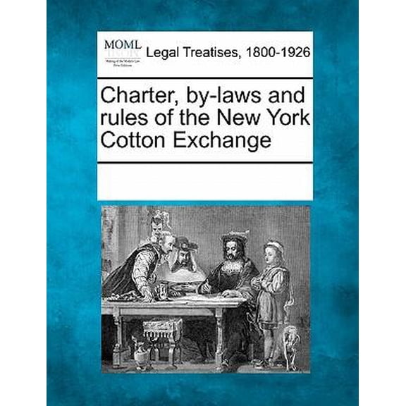 Charter, By-Laws and Rules of the New York Cotton Exchange Paperback