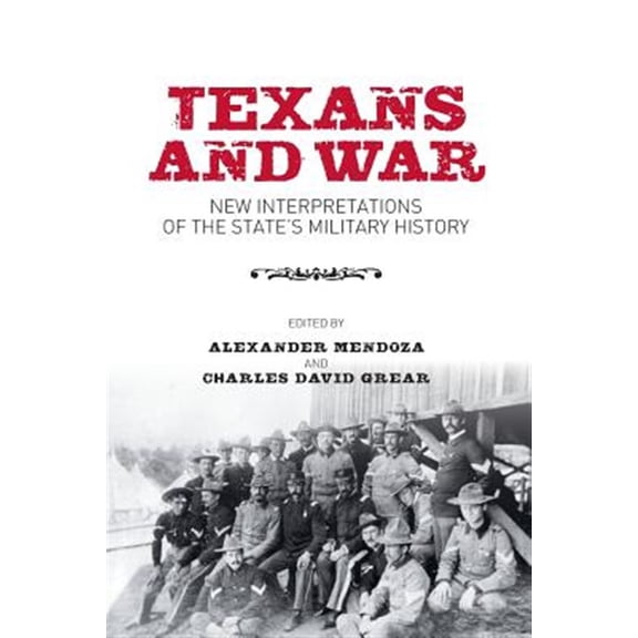 Pre-Owned Centennial Series of the Association of Former Students, Texas A&M University: Texans and War : New Interpretations of the State's Military History (Series #116) (Paperback)