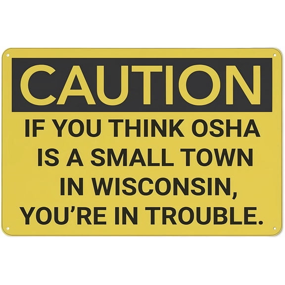 Caution "If You Think is A Small Town in Wisconsin" Sign - 12×8 Inches, Aluminum Metal Tin Warning Plate, Safety Restriction Alert Decor