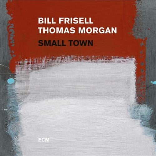Thomas Morgan (Bass)/Bill Frisell Small Town CD