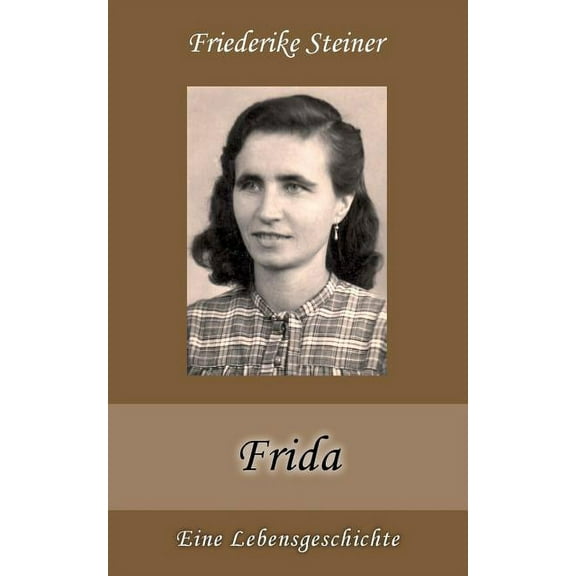 Frida : Eine Lebensgeschichte (Paperback)