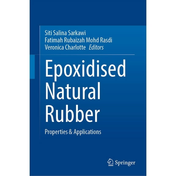 Epoxidised Natural Rubber: Properties & Applications, (Hardcover)