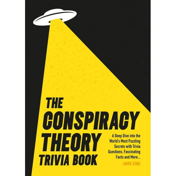 Conspiracy Theory Trivia Book: A Deep Dive Into the World's Most Puzzling Secrets with Trivia Questions, Fascinating Fac, (Paperback)