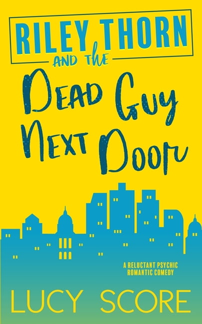 riley thorn and the dead guy next door riley thorn and the dead guy next door