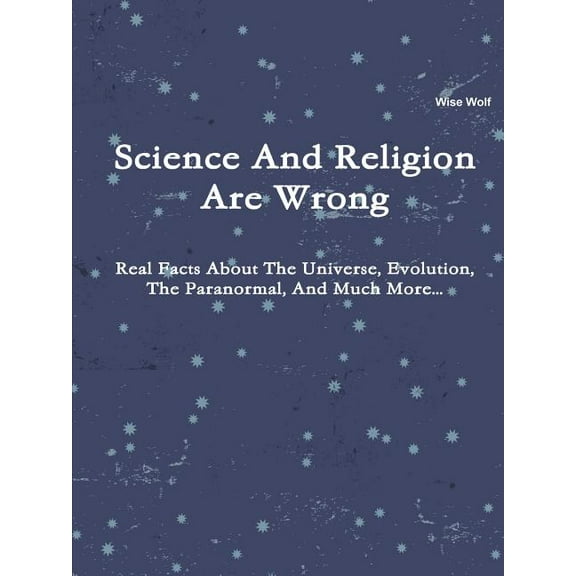 Science And Religion Are Wrong, (Paperback)
