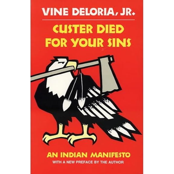 Pre-Owned Custer Died for Your Sins : An Indian Manifesto, Paperback by Deloria, Vine, ISBN 0806121297, ISBN-13 9780806121291