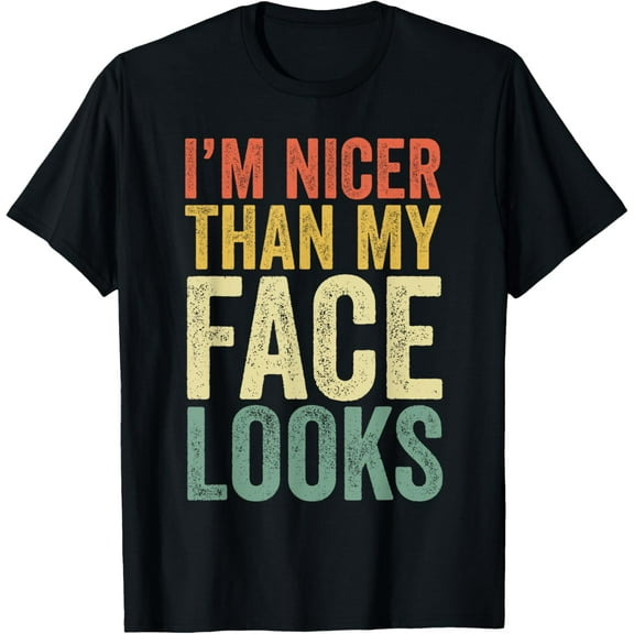 Funny I'm Nicer Than My Face Looks Funny Vintage T-Shirt