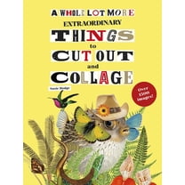 Even More Extraordinary Things to Cut Out and Collage, (Paperback ...