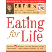 Pre-Owned Eating for Life: Your Guide to Great Health, Fat Loss and Increased Energy! (Hardcover 9780972018418) by Bill Phillips