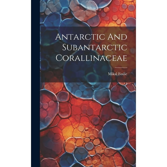 Antarctic And Subantarctic Corallinaceae (Hardcover)