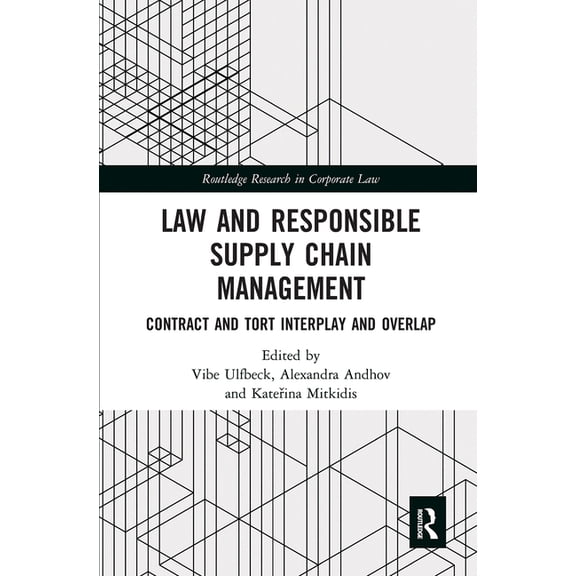 Routledge Research in Corporate Law Law and Responsible Supply Chain Management: Contract and Tort Interplay and Overlap, (Paperback)