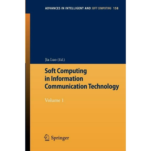 Advances in Intelligent and Soft Computi Soft Computing in Information Communication Technology: Volume 1, Book 158, (Paperback)