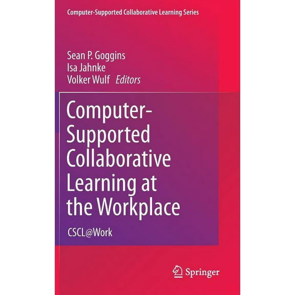 Computer-Supported Collaborative Learnin Computer-Supported Collaborative Learning at the Workplace: Cscl@work, Book 14, (Hardcover)