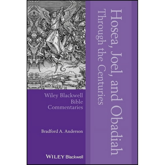 Wiley Blackwell Bible Commentaries Hosea, Joel, and Obadiah Through the Centuries, (Hardcover)