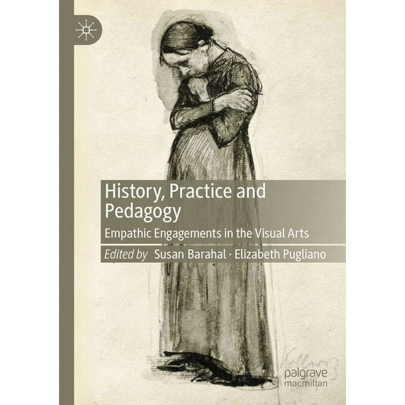 History, Practice and Pedagogy: Empathic Engagements in the Visual Arts, (Hardcover)