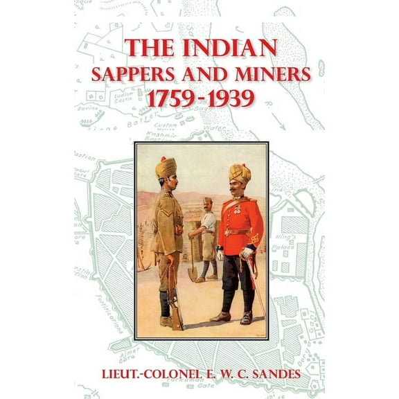 The Indian Sappers and Miners 1759-1939 (Hardcover)