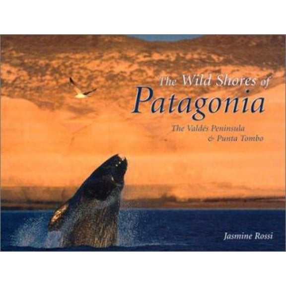 Pre-Owned The Wild Shores of Patagonia: The Valdes Peninsula & Punta Tombo (Hardcover) 0810943522 9780810943520
