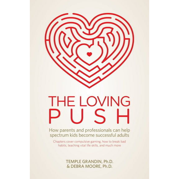 Pre-Owned The Loving Push: How Parents and Professionals Can Help Spectrum Kids Become Successful Adults (Paperback) 1941765203 9781941765203