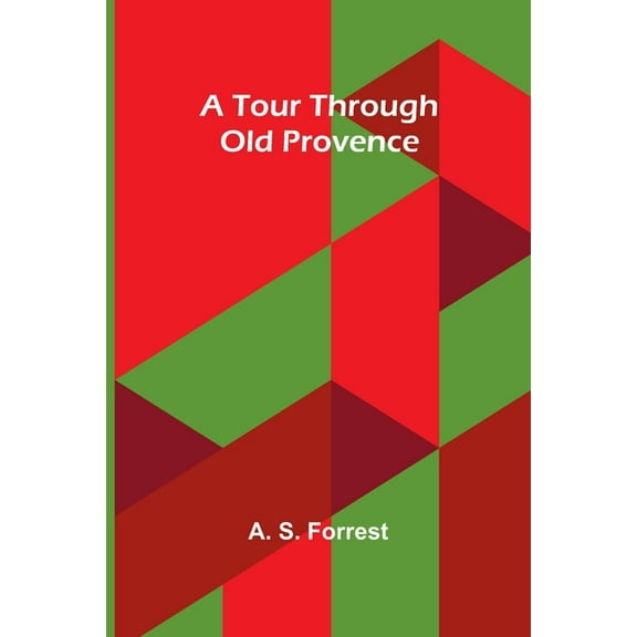 A Tour Through Old Provence, (Paperback)