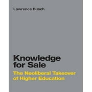 Knowledge for Sale: The Neoliberal Takeover of Higher Education (Infrastructures)
