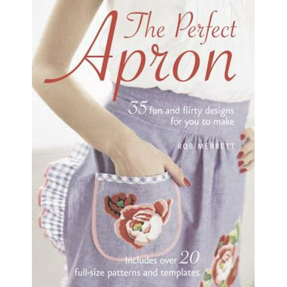 Pre-Owned The Perfect Apron: 35 fun and flirty designs for you to make (Paperback) 1906525358 9781906525354