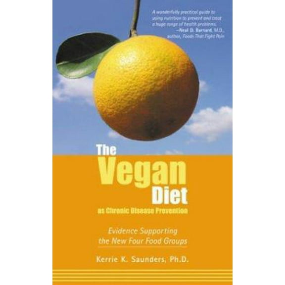 Pre-Owned The Vegan Diet as Chronic Disease Prevention: Evidence Supporting the New Four Food Groups (Paperback) 1590560388 9781590560389