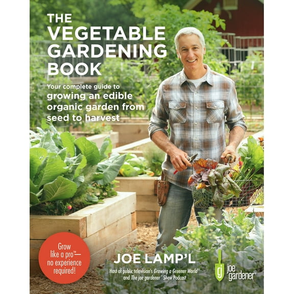 Vegetable Gardening Book: Your Complete Guide to Growing an Edible Organic Garden from Seed to Harvest