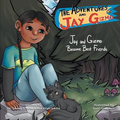 The Adventures of Jay and Gizmo : Jay and Gizmo Become Best (Best Friends Become Family)