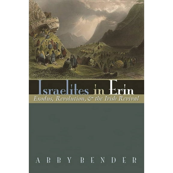 Irish Studies Israelites in Erin: Exodus, Revolution, and the Irish Revival, (Hardcover)