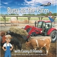thumbnail image 1 of Pre-Owned Busy on the Farm: With Casey & Friends: With Casey & Friends (Hardcover) 1937747794 9781937747794, 1 of 1