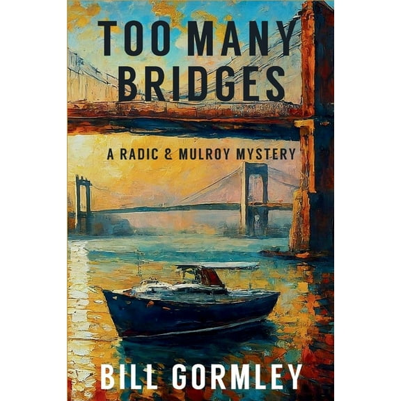 A Radic & Mulroy Mystery Too Many Bridges: A Radic & Mulroy Mystery, Book 1, (Paperback)