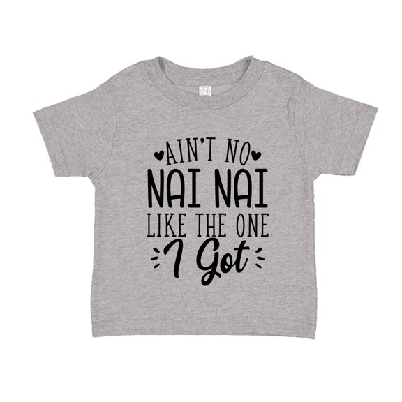 Ain't No Nai Nai Like The One I Got Toddler T-Shirt 2T Athletic Heather