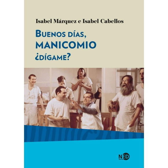 Buenos días manicomio NED ediciones 9788416737291