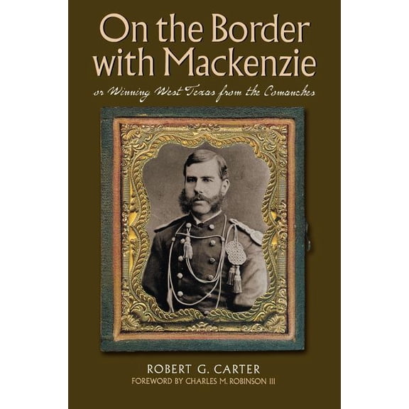 On the Border with Mackenzie; or, Winning West Texas from the Comanches