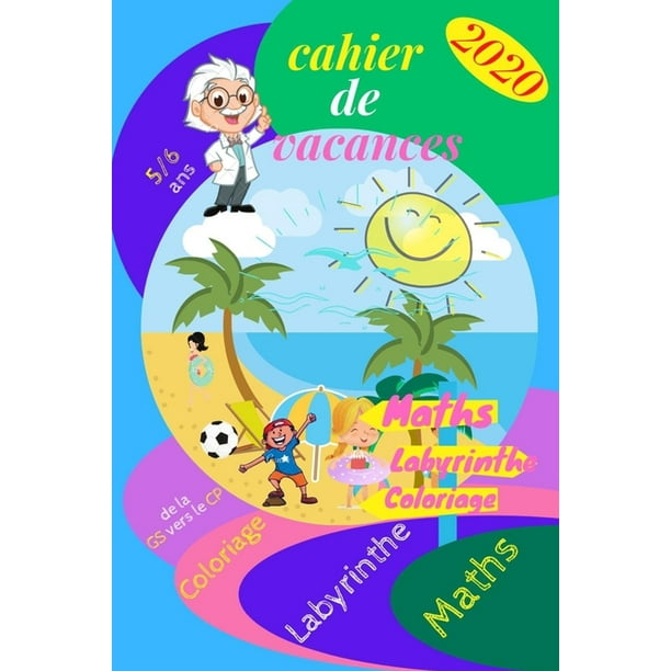 Cahier De Vacances De La Gs Vers Le Cp De La Gd Au Cp Cahier D Activite Maternelle 5 6 Ans Labyrinthe Coloriage Pour Une Bonne Rentree Scolaire Reussie