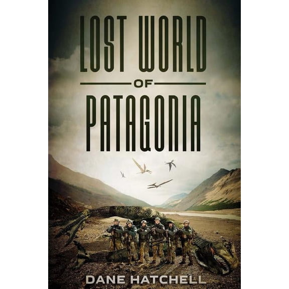Lost World Of Patagonia: A Dinosaur Thriller, (Paperback)