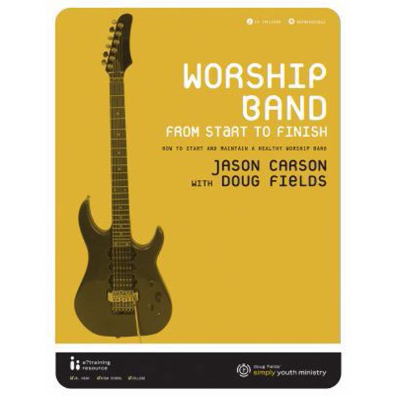 Pre-Owned Worship Band from Start to Finish : How to Start and Maintain a Healthy Worship Band