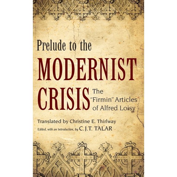 AAR Religions in Translation Prelude to the Modernist Crisis: The Firmin Articles of Alfred Loisy, (Hardcover)