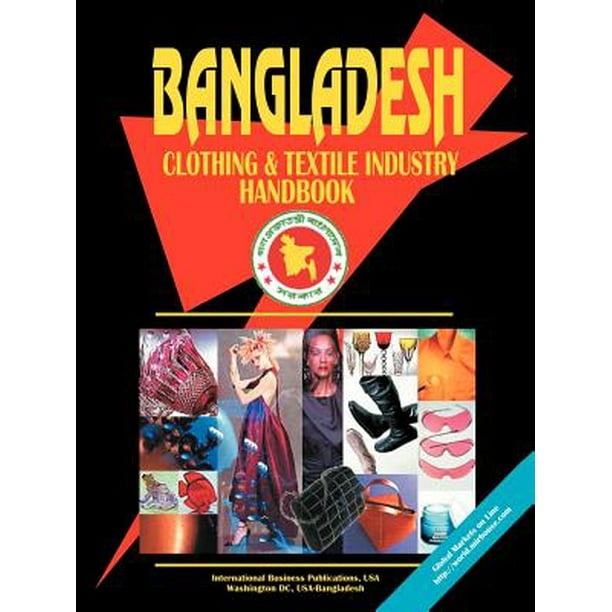 Bangladesh Clothing & Textile Industry Handbook