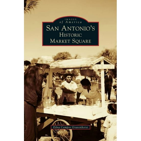 San Antonio's Historic Market Square, (Hardcover)