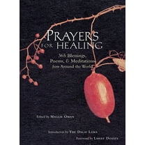 Prayers for Healing: 365 Blessings, Poems, & Meditations from Around the World (Meditations for Healing, Sacred Writings, (Paperback)