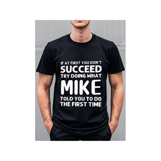 Camiseta de manga corta de algodón cómoda SI AL PRINCIPIO NO TIENES ÉXITO, INTENTA HACER LO QUE MIKE TE DIJO LA PRIMERA VEZ Camiseta informal de cuello redondo para salir